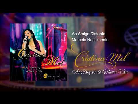 Ao Amigo Distante (feat  Marcelo Nascimento) - Cristina Mel
