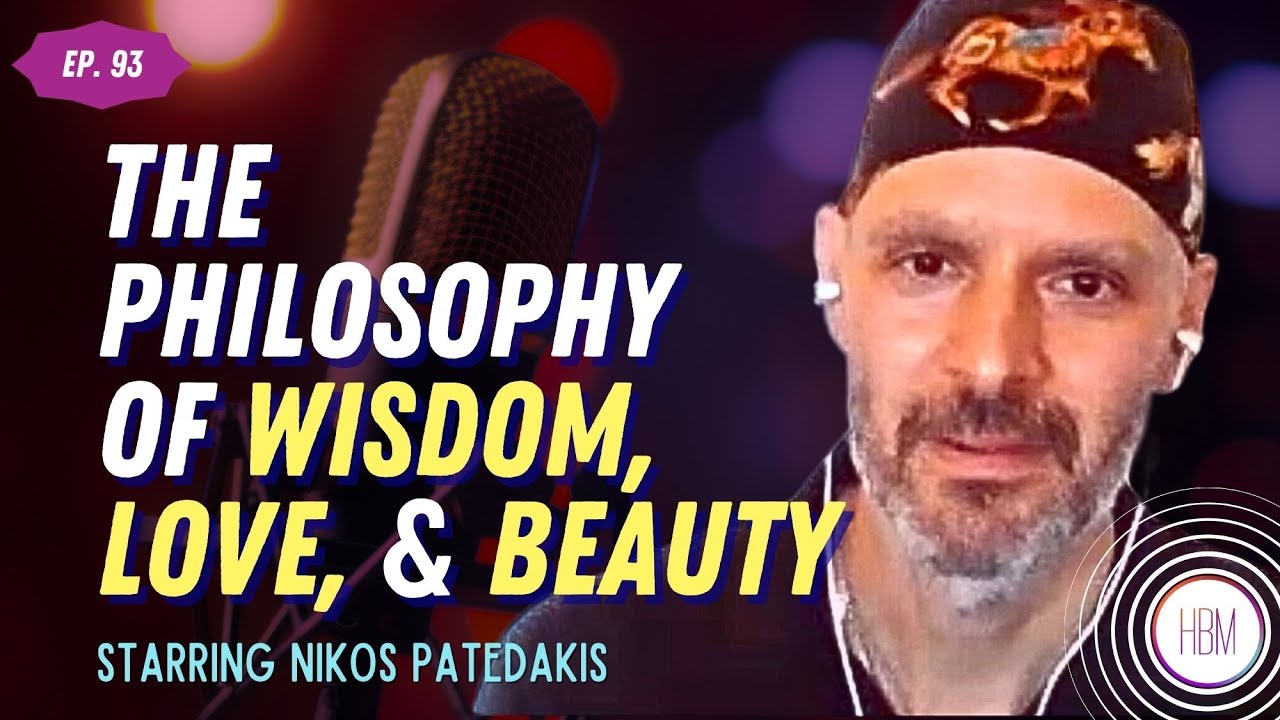 The Philosophy of Wisdom, Love, and Beauty with Nikos Patedakis