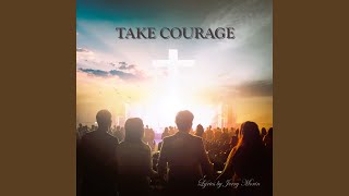 Take Courage