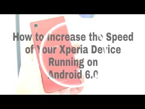 How to increase speed of your xperia device running on Android 6.0