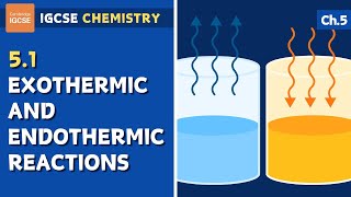 IGCSE Chemistry - Exothermic and endothermic reactions (5.1)