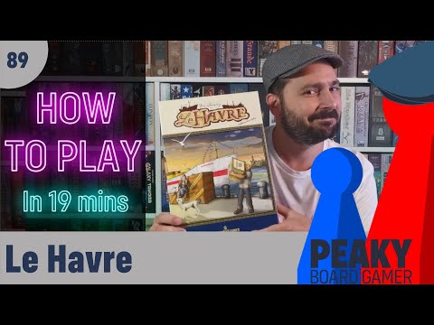 How to play Le Havre board game - Full teach - Peaky Boardgamer