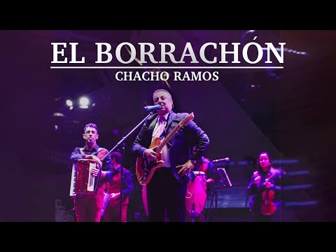 Chacho Ramos - El Borrachón (En Vivo)