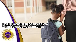 HEALTH WARNING Before You Send Your Kids Back To School!