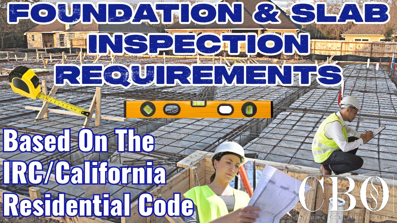 Foundation and Slab Inspection Requirements - IRC/CRC