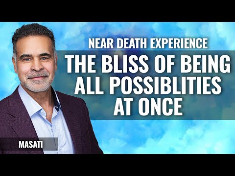 The Bliss of Being all Possibilities at once, Masati 3 time NDEr — video