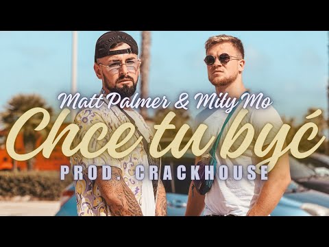 Matt Palmer, Miły Mo - Chce tu Być (prod. Crackhouse)
