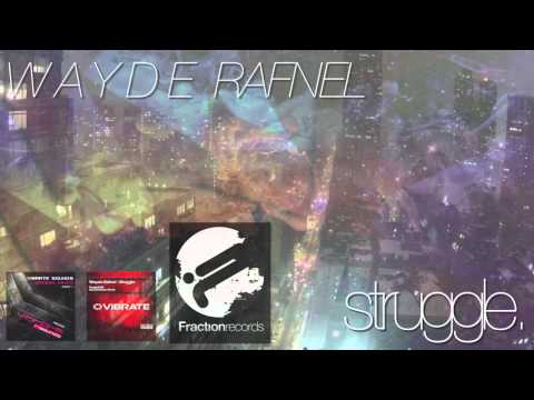Wayde Rafnel - Struggle (Original Mix)