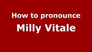 How to pronounce Milly Vitale