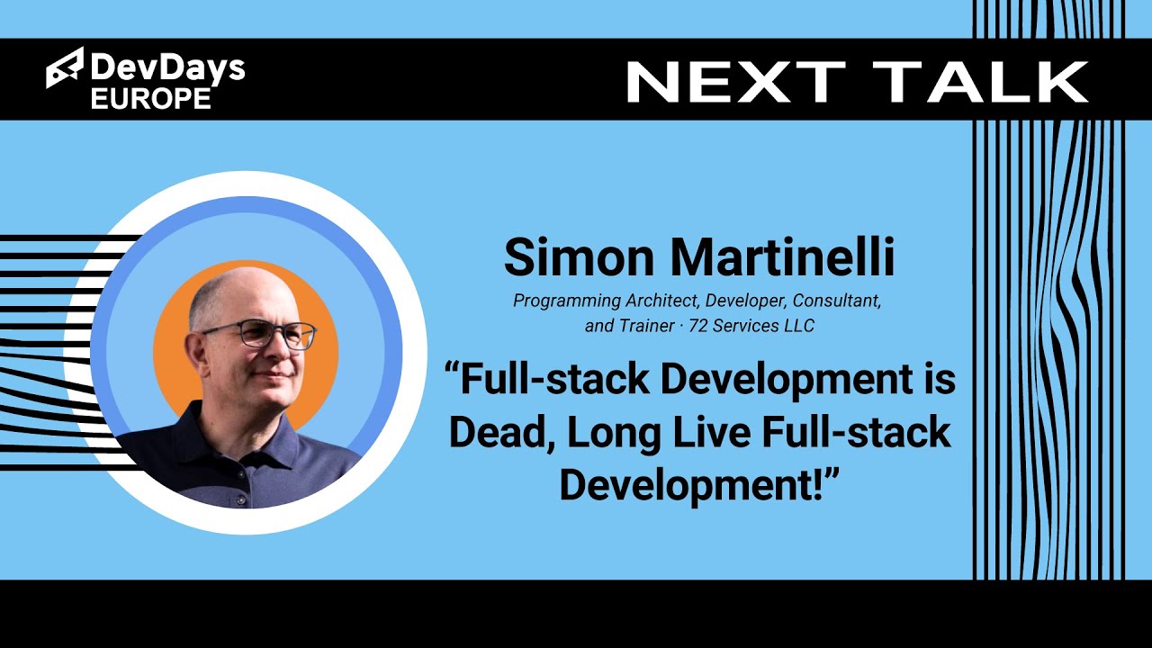 Simon Martinelli: Full-stack Development is Dead, Long Live Full-stack Development!