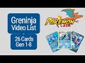 Greninja Video List – 26 (Gen 1-8) cards for the Pokémon Greninja. Gotta Catch Em All!