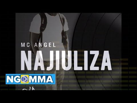 Najiuliza-Mc Angel (To get Najiuliza skiza tune sms 90210787 send to 811)