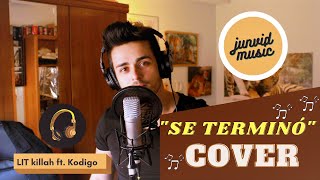 Se Terminó - LIT killah ft. Kodigo (JUNVID COVER)
