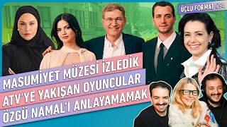 Masumiyet Müzesi, Orhan Pamuk, ATV'ye Yakışan Oyuncular, Özgü Namal, LeBron James | Üçlü Format #54