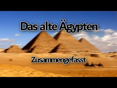 Das alte Ägypten - Zusammengefasst