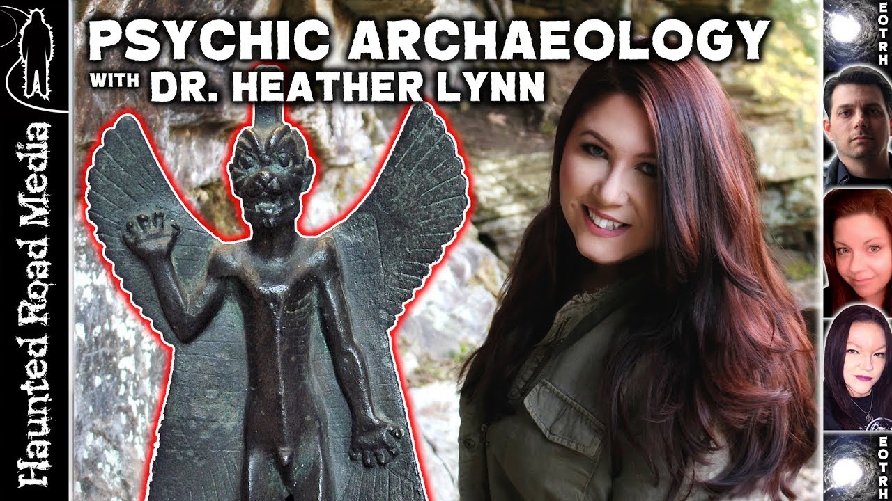 Haunted Ancient Artifacts and Psychic Archaeology and with Dr. Heather Lynn!
