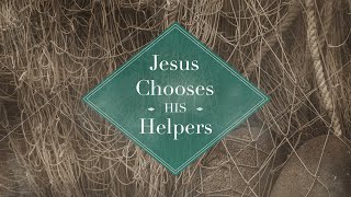 Jesus Chooses His Helpers