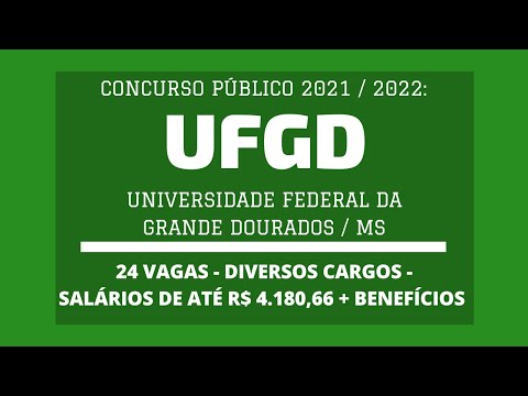 Saiu Edital do Concurso Público da UFGD - 2021/2022: são 24 vagas de Níveis Médio/Técnico e Superior