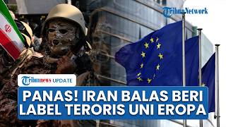 Balas Dendam Politik, Iran Labeli Tentara Eropa Teroris, Ketegangan di Timur Tengah Makin Panas