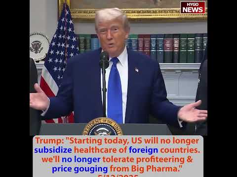 Trump EO Most Favored Nation drug pricing, no longer subsidize foreign healthcare, total reset China