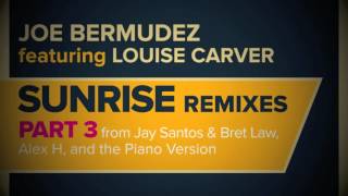 Joe Bermudez ft Louise Carver - Sunrise (Alex H Remix)
