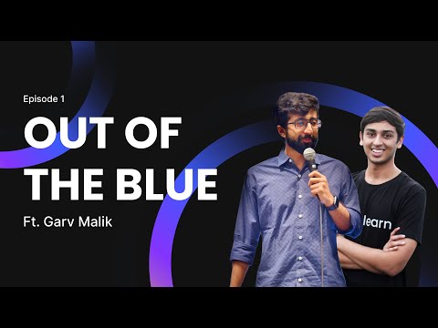 Out of the Blue – Ep 1 ft. @GarvMalik (Chief Meme Officer, Slice)