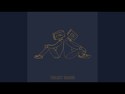 Ctrl + Esc - Project Orange (Official Audio)