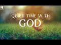 QUIET TIME WITH GOD Soaking Prayer Music Instrumental For Prayer Devotion And Peace