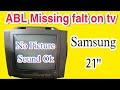 Samsung 21 ABL Volt Missing Falt On Tv Sound Ok But No Video No Picture On Tv Screen