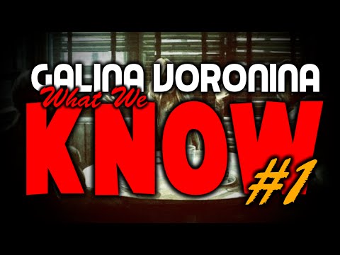 GALINA VORONINA: WHAT WE KNOW PART 1
