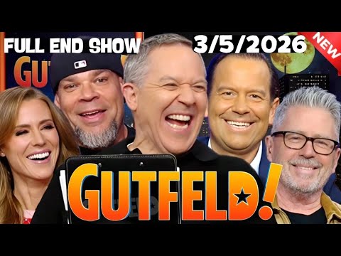 Gutfeld Show 3/5/26 FULL END SHOW | ᖴO᙭ ᗷᖇEᗩKIᑎG ᑎEᗯS March 4, 2026