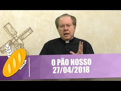 O Pão Nosso - 27/04/2018