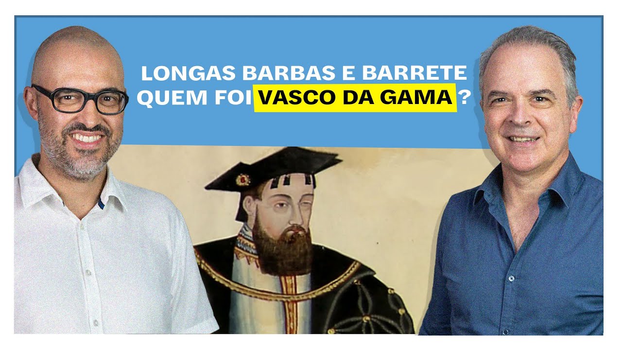 E o Resto é História: Longas barbas e barrete - quem foi Vasco da Gama?