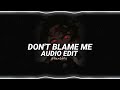 Don't blame me (Sped Up) - Taylor Swift [Edit Audio]