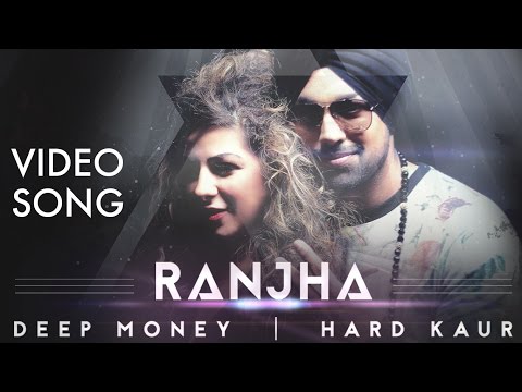 Ranjha | Deep Money ft. Hard Kaur | Official Video | Latest Punjabi Songs 2015