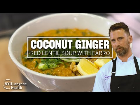 Coconut Ginger Red Lentil Soup with Farro | Cooking for Wellness at NYU Langone