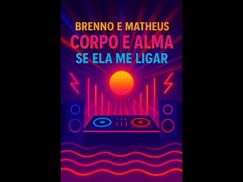 Brenno e Matheus, Corpo e Alma - Se Ela Me Ligar WestBeat