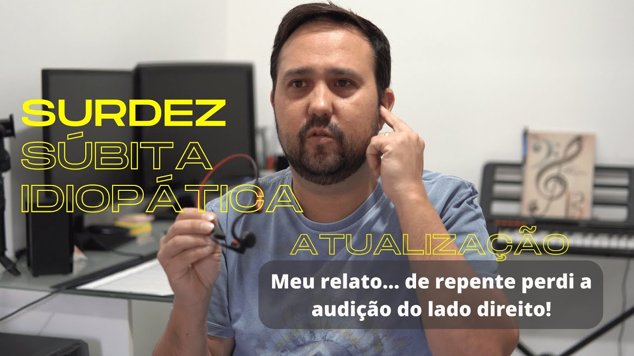 Fiquei surdo de um ouvido DO NADA! SURDEZ SÚBITA IDIOPÁTICA - ATUALIZAÇÃO 08-10-22