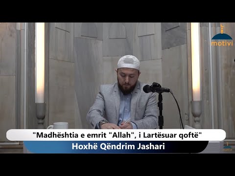 |208| Madhështia e emrit "Allah", i Lartësuar qoftë - Hoxhë Qëndrim Jashari
