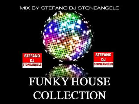 FUNKY HOUSE COLLECTION MIX BY STEFANO DJ STONEANGELS