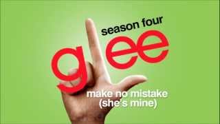 Make No Mistake (She&#39;s Mine) - Glee [HD Full Studio]