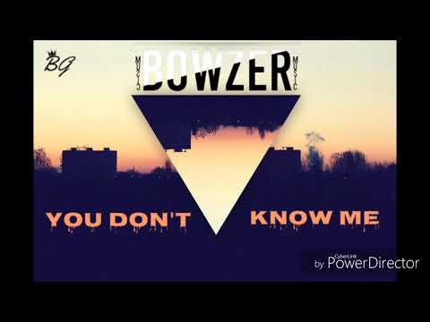 Bowzer - You Don't Know Me (Prod Bowzer)