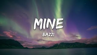 Bazzi - Mine (Lyrics) | You so precious when you smile