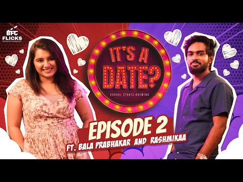 It's a Date with BALA PRABAKAR | Official Video | Rashmikaa | Episode - 2 | BFC Flicks