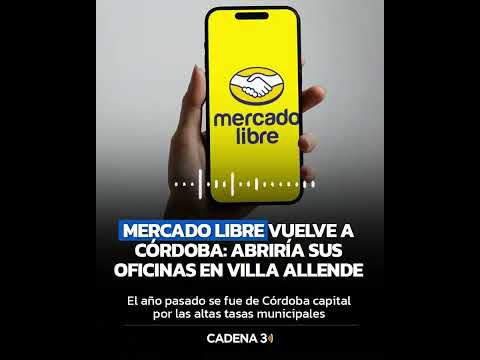 Mercado Libre vuelve a Córdoba: abriría sus oficinas en Villa Allende | Cadena 3 Argentina