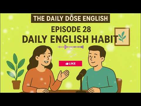 The Daily Dose English - Episode 28 - Daily English Habit