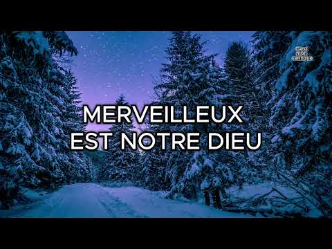 Merveilleux est notre Dieu