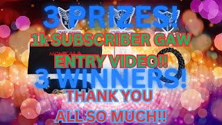 1,000 SUBSCRIBER GAW ENTRY VIDEO!!! THANK YOU ALL SO MUCH!!! (READ DESCRIPTION FOR DETAILS)