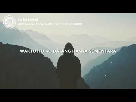 Ko Su Lewat - DXH CREW ft Owl Gank ft Ambi Napi Boco (Lirik Lagu)