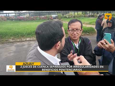 2 jueces de Cuenca separados por irregularidades en beneficios penitenciarios